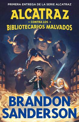 Book cover for 'Alcatraz Contra Los Bibliotecarios Malvados' by Brandon Sanderson.
