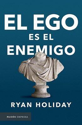 Book cover for 'El ego es el enemigo' by Ryan Holiday.