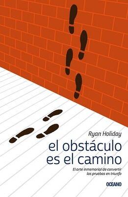 Book cover for 'El obstaculo es el camino' by Ryan Holiday.