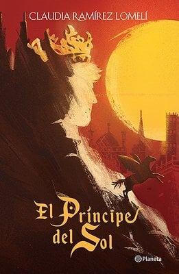 Book cover for 'El Príncipe del Sol' by Claudia Ramírez Lomelí.