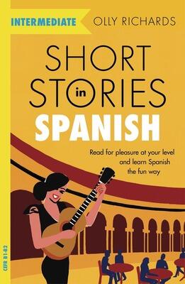Book cover for 'Short Stories in Spanish for Intermediate Learners' by Olly Richards.
