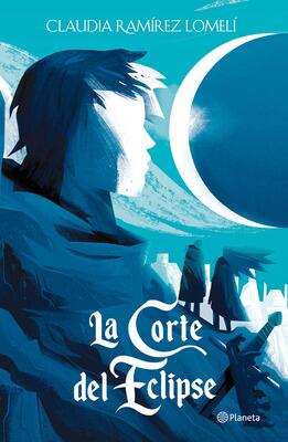 Book cover for 'La Corte del Eclipse' by Claudia Ramírez Lomelí.