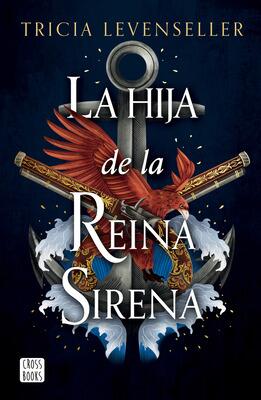 Book cover for 'La Hija de la Reina Sirena' by Tricia Levenseller.