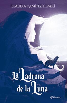 Book cover for 'La Ladrona de la Luna' by Claudia Ramírez Lomelí.