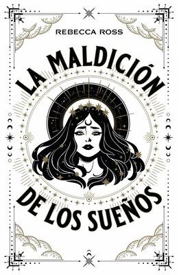 Book cover for 'La Maldición de Los Sueños' by Rebecca Ross.