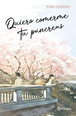 Book cover for 'Quiero comerme tu páncreas' by Yoru Sumino.