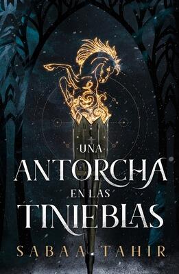 Book cover for 'Una Antorcha en las Tinieblas' by Sabaa Tahir.
